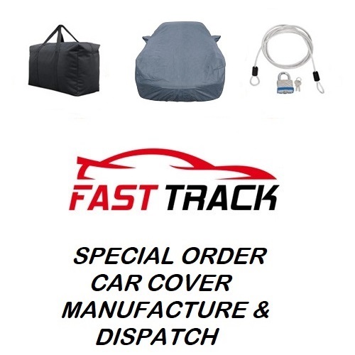 CAR COVER SPECIAL ORDER EXPRESS FAST TRACK MANUFACTURE AND DISPATCH