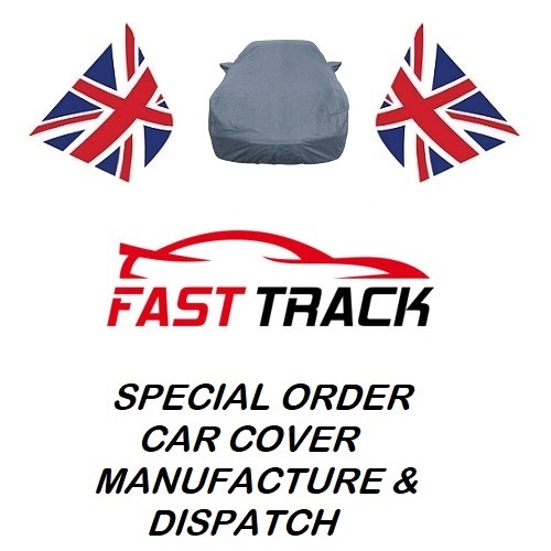 CAR COVER SPECIAL ORDER EXPRESS FAST TRACK MANUFACTURE AND DISPATCH
